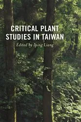 Book cover of Critical Plant Studies in Taiwan by Iping Liang