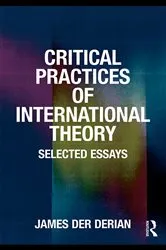 Book cover of Critical Practices in International Theory by James Der Derian