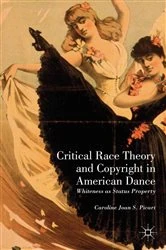 Book cover of Critical Race Theory and Copyright in American Dance by Caroline Joan S. Picart