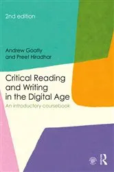 Book cover of Critical Reading and Writing in the Digital Age (2nd ed.) by Andrew Goatly