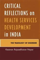 Book cover of Critical Reflections on Health Services Development in India by Kesavan Rajasekharan Nayar