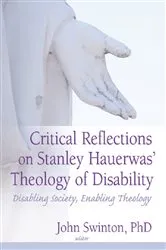 Book cover of Critical Reflections on Stanley Hauerwas' Theology of Disability by John Swinton