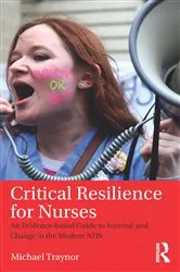 Book cover of Critical Resilience for Nurses by Michael Traynor