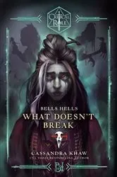 Book cover of Critical Role: Bells Hells--What Doesn't Break by Cassandra Khaw
