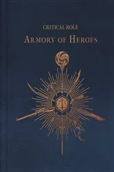 Book cover of Critical Role: The Armory of Heroes by Unknown