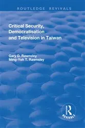 Book cover of Critical Security, Democratisation and Television in Taiwan by Gary Rawnsley