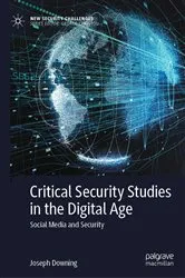 Book cover of Critical Security Studies in the Digital Age by Joseph Downing
