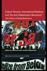 Book cover of Critical Theories, International Relations and 'the Anti-Globalisation Movement' by Catherine Eschle