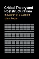 Book cover of Critical Theory and Poststructuralism by Mark Poster