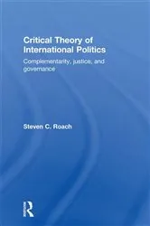 Book cover of Critical Theory of International Politics by Steven C. Roach