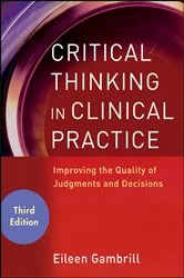 Book cover of Critical Thinking in Clinical Practice (3rd ed.) by Unknown