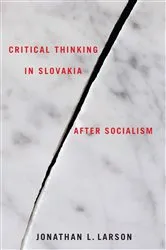 Book cover of Critical Thinking in Slovakia after Socialism by Jonathan Larson