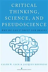 Book cover of Critical Thinking, Science, and Pseudoscience by Caleb W. Lack