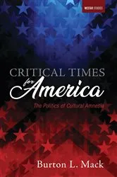 Book cover of Critical Times for America by Burton L. Mack