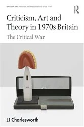 Book cover of Criticism, Art and Theory in 1970s Britain by JJ Charlesworth