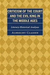 Book cover of Criticism of the Court and the Evil King in the Middle Ages by Albrecht Classen