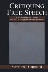 Book cover of Critiquing Free Speech by Matthew D. Bunker