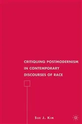 Book cover of Critiquing Postmodernism in Contemporary Discourses of Race by S. Kim