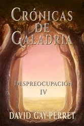 Book cover of Crónicas de Galadria IV - Despreocupación by David Gay-Perret