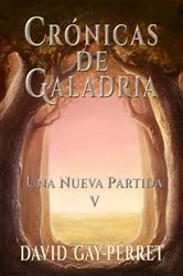 Book cover of Crónicas de Galadria V - Una Nueva Partida by David Gay-Perret