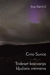 Book cover of Crno Sunce ~ Trideset kazivanja kljucara vremena by Eva Rancic