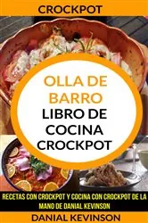 Book cover of Crockpot: Olla De Barro: Libro de cocina Crockpot: recetas con Crockpot y cocina con Crockpot de la mano de Danial Kevinson by Danial Kevinson