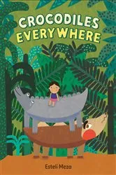 Book cover of Crocodiles Everywhere by Estelí Meza