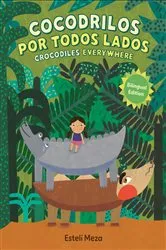 Book cover of Crocodiles Everywhere/Cocodrilos por todos lados (Bilingual English-Spanish Edition) by Estelí Meza