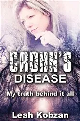 Book cover of Crohn's Disease: My Truth Behind It All by Leah Kobzan