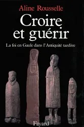 Book cover of Croire et guérir by Aline Rousselle