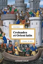 Book cover of Croisades et Orient Latin - 3e éd. (3rd ed.) by Michel Balard