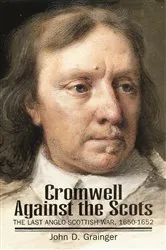 Book cover of Cromwell Against the Scots by John D. Grainger