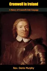 Book cover of Cromwell in Ireland by Rev. Denis Murphy