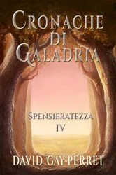 Book cover of Cronache di Galadria IV - Spensieratezza by David Gay-Perret