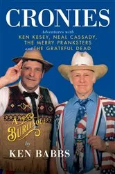 Book cover of Cronies, A Burlesque: Adventures with Ken Kesey, Neal Cassady, the Merry Pranksters and the Grateful Dead by Ken Babbs