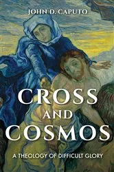 Book cover of Cross and Cosmos by John D. Caputo