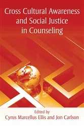 Book cover of Cross Cultural Awareness and Social Justice in Counseling by Cyrus Marcellus Ellis