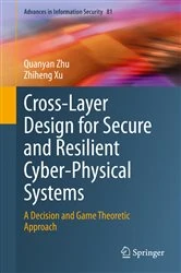 Book cover of Cross-Layer Design for Secure and Resilient Cyber-Physical Systems by Quanyan Zhu