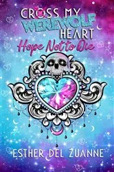Book cover of Cross My Werewolf Heart by Esther Del Zuanne