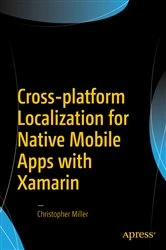 Book cover of Cross-platform Localization for Native Mobile Apps with Xamarin by Christopher Miller