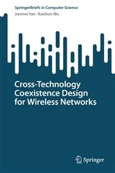 Book cover of Cross-Technology Coexistence Design for Wireless Networks by Junmei Yao