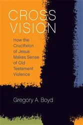 Book cover of Cross Vision by Gregory A. Boyd