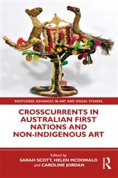 Book cover of Crosscurrents in Australian First Nations and Non-Indigenous Art by Sarah Scott