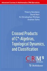 Book cover of Crossed Products of C*-Algebras, Topological Dynamics, and Classification by Thierry Giordano