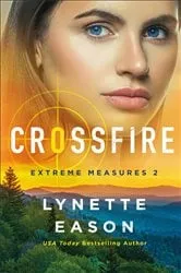 Book cover of Crossfire (Extreme Measures Book #2) by Lynette Eason