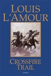 Book cover of Crossfire Trail by Louis L'Amour
