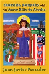 Book cover of Crossing Borders with the Santo Niño de Atocha by Juan Javier Pescador