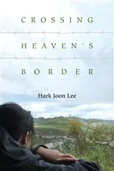Book cover of Crossing Heaven's Border by Joon-Lee Hark