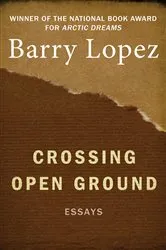 Book cover of Crossing Open Ground by Barry Lopez