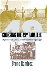 Book cover of Crossing the 49th Parallel by Bruno Ramirez